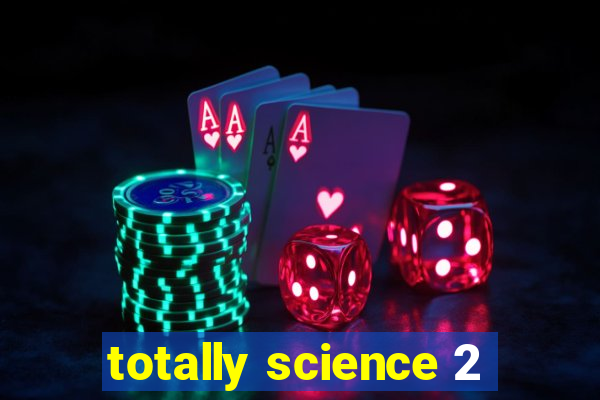 totally science 2